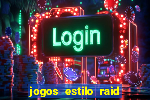 jogos estilo raid shadow legends